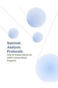 Nutrient Analysis Protocols: How to Analyze Menus for USDA's School Meals Programs