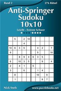 Anti-Springer-Sudoku 10x10 - Leicht bis Extrem Schwer - Band 2 - 276 Rätsel