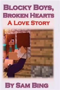 Blocky Boys, Broken Hearts