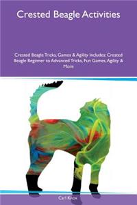 Crested Beagle Activities Crested Beagle Tricks, Games & Agility Includes: Crested Beagle Beginner to Advanced Tricks, Fun Games, Agility & More