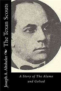 Texan Scouts: A Story of The Alamo and Goliad