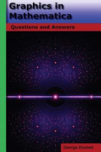 Graphics in Mathematica: Questions and Answers