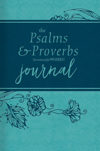 The Psalms and Proverbs Devotional for Women Journal