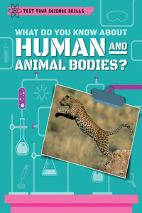 What Do You Know about Human and Animal Bodies?