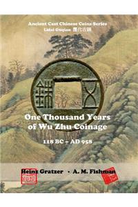 One Thousand Years of Wu Zhu Coinage 118 BC - AD 958