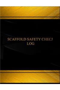 Scaffold Safety Check Log (Log Book, Journal - 125 pgs, 8.5 X 11 inches)