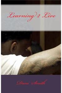 Learning 2 Live