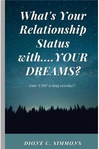 What's Your Relationship Status with...YOUR DREAMS?