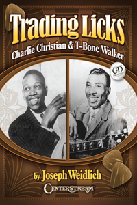 Trading Licks: Charlie Christian & T-Bone Walker: Charlie Christian &amp; T-Bone Walker