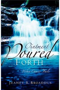 Ointment Poured Forth