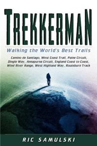 Trekkerman: Walking the World's Best Trails