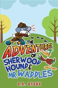 The Adventures of Sherwood Hound & Mr. Waddles