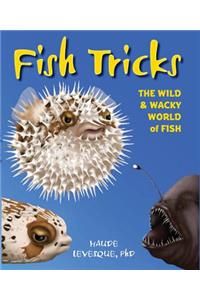 Fish Tricks: The Wild and Wacky World of Fish