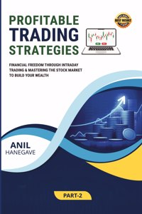 Profitable Trading Strategies - Part Two: Financial Freedom through Intraday Trading & Mastering the Stock Market to Build Your Wealth