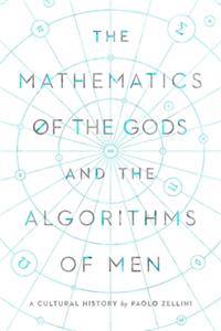 Mathematics of the Gods and the Algorithms of Men