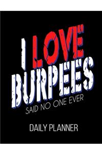 I Love Burpees Said No One Ever Daily Planner