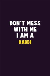 Don't Mess With Me, I Am A Rabbi