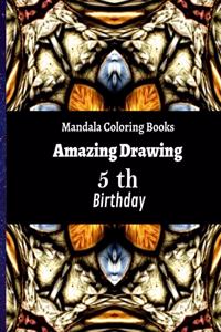 Mandala Coloring Books Amazing Drawing 5 th Birthday