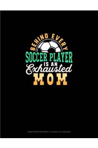 Behind Every Soccer Player Is An Exhausted Mom