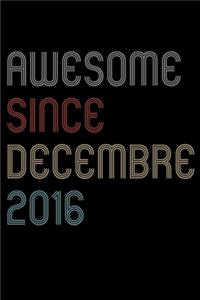 Awesome Since 2016 Decembre Notebook Birthday Gift