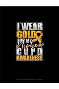 I Wear Gold For My Nephew COPD Awareness