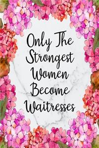 Only The Strongest Women Become Waitresses