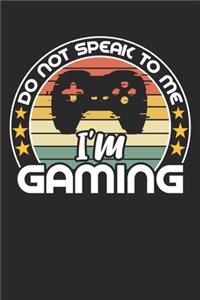 Do not speak to me i'm gaming