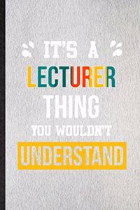 It's a Lecturer Thing You Wouldn't Understand