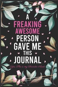 A Freaking Awesome Person Gave me this Journal-Yes, She is my Favorite Aunt