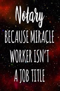 Notary Because Miracle Worker Isn't A Job Title