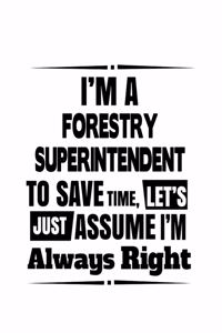 I'm A Forestry Superintendent To Save Time, Let's Assume That I'm Always Right