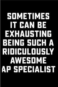 Sometimes it can be exhausting being such a ridiculously awesome ap specialist