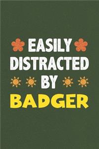 Easily Distracted By Badger