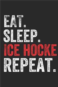 Eat Sleep Ice hockey Repeat Sports Notebook Gift