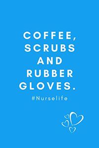 Coffee, Scrubs and Rubber Gloves.#Nurselife