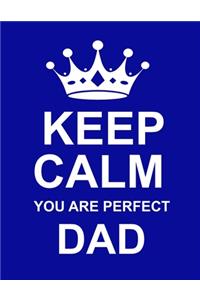 Keep Calm You Are Perfect Dad