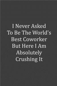 I never asked to be the World's Best Coworker