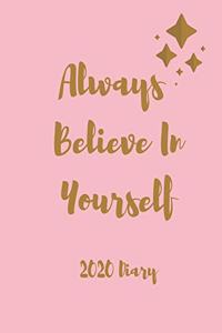 Always Believe In Yourself Diary 2020