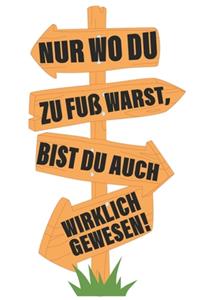 Nur wo du zu Fuß warts