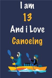 I am 13 And i Love Canoeing