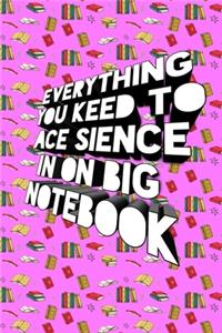 Everything You Keep To Ace Sience In On BIG NOTEBOOK