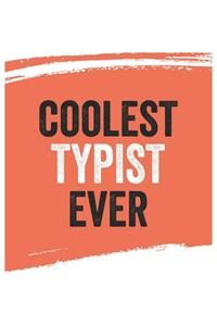 Coolest typist Ever Notebook, typists Gifts typist Appreciation Gift, Best typist Notebook A beautiful