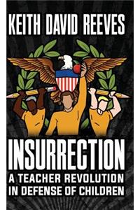 Insurrection: A Teacher Revolution in Defense of Children (HC)