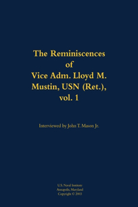 The Reminiscences of Vice Adm. Lloyd M. Mustin, USN (Ret.), vol. 1