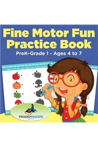 Fine Motor Fun Practice Book PreK-Grade 1 - Ages 4 to 7