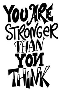 You Are Stronger Than You Think