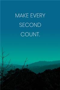 Inspirational Quote Notebook - 'Make Every Second Count.' - Inspirational Journal to Write in - Inspirational Quote Diary: Medium College-Ruled Journey Diary, 110 page, Lined, 6x9 (15.2 x 22.9 cm)