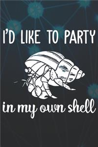 I'd Like To Party In My Own Shell Notebook Journal