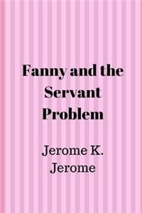 Fanny and the Servant Problem