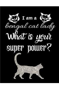 I am a bengal cat lady What is your super power?